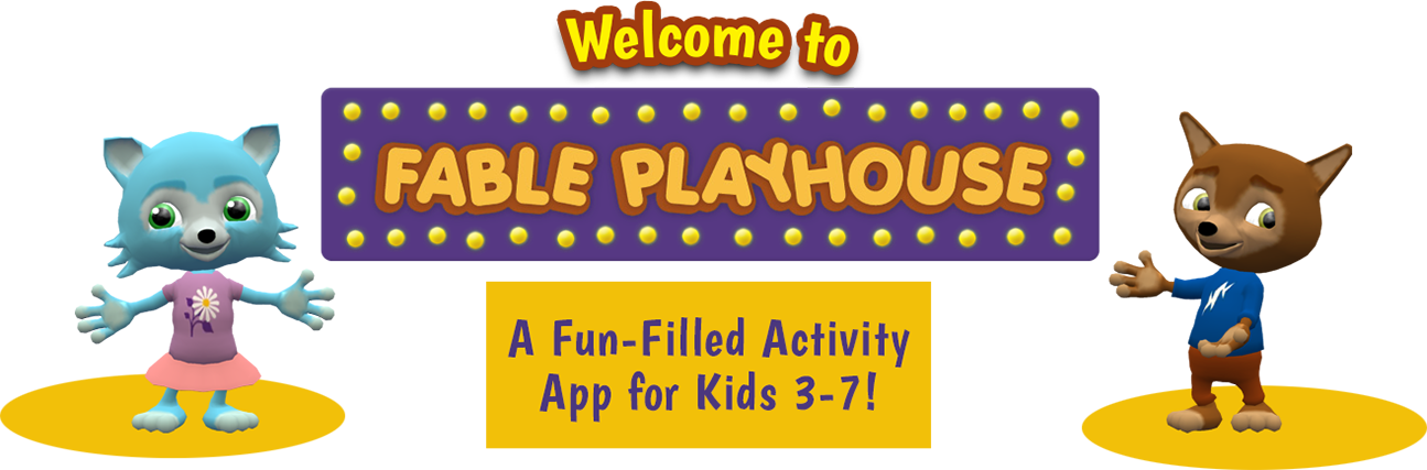 Welcome to Fable Playhouse! A fun-filled activity app for kids 3-7!